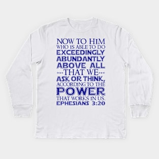 Ephesians 3:20 Kids Long Sleeve T-Shirt